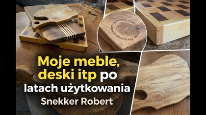 Moje meble, deski itp po latach użytkowania / Snekker Robert