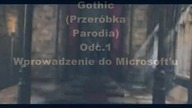 Gothic (Przeróbka,Parodia) odc. 1 Wprowadzenie do Microsoftu (XLuker Reupload)