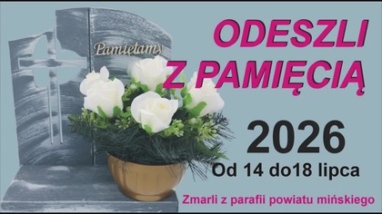 ODESZLI Z PAMIĘCIĄ / Zmarli od 14 do 18 lipca 2026