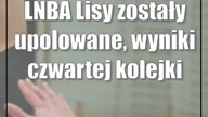 LNBA: Lisy zostały upolowane, wyniki czwartej kolejki