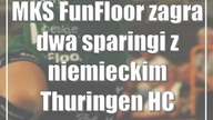 MKS FunFloor zagra dwa sparingi z niemieckim Thuringen HC
