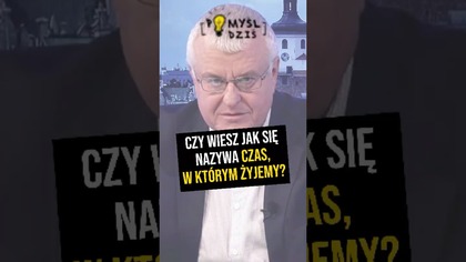  Czy wiesz jak się nazywa czas, w którym żyjemy? #PomyślDziś odc.  2350