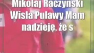 Mikołaj Raczyński (Wisła Puławy): Mam nadzieję, że się utrzymamy, a resztę zrobi zarząd