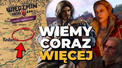 NOWY ROMANS GERALTA, dokładna lokacja i fabuła.  Wiedźmin 3: Pieśni Przeszłości i PIERWSZY GAMEPLAY