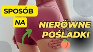 UWAGA PILNE  to ćwiczenie WYRÓWNA DYSPROPORCJE między POŚLADKAMI 