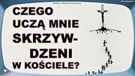 CZEGO UCZA MNIE SKRZYWDZENI W KOSCIELE?
