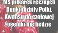 MŚ piłkarek ręcznych: Dunki rozbiły Polki.  Awansu do czołowej ósemki nie będzie