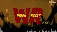 WEEK RESET #137