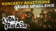 Łydka Grubasa zaprasza na koncerty akustyczne Grube Upudlenie