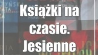 Książki na czasie.  Jesienne nowości czytelnicze