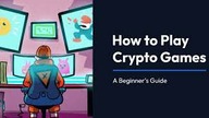 How to Play Crypto Games: A Beginners Guide - PlayToEarnGames. com