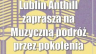 Lublin: Anthill zaprasza na Muzyczną podróż przez pokolenia
