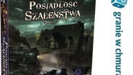 Zagrałem w: POSIADŁOŚĆ SZALEŃSTWA PRZERAŻAJĄCE PODRÓŻE