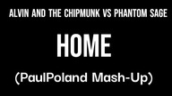 Alvin And The Chipmunk Vs Phantom Sage Home (PaulPoland Mash-Up)