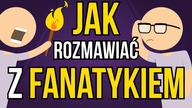 Jak rozmawiać z fanatykiem?