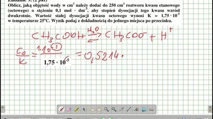 Oblicz, jaką objętość wody w cm 3 należy dodać do 250 cm3 roztworu kwasu etanowego (octowego) o stężeniu 0,1 mol &middot; dm-3,. ZADANIE 9 OKE POZNAN 