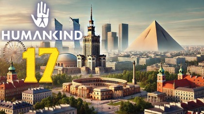 Humankind - Po Latach #17 (#gameplay, #pl , #zagrajmy )