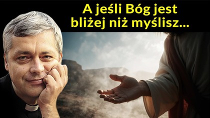 A jeśli Bóg jest bliżej, niż myślisz #pawlukiewicz