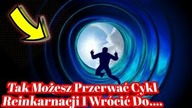 1866.  Mówiąc Te Słowa Przed Tunelem Światła Wyłamiesz Się Z Cyklu Reinkarnacji!!!