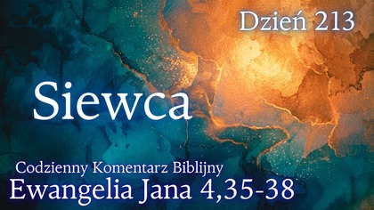 Siewca | Ewangelia Jana 4,35-38 | Komentarz wers po wersie | Fabian Błaszkiewicz