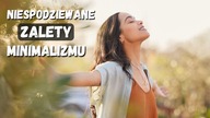 6 Zaskakujących KORZYŚCI MINIMALIZMU
