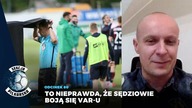Marciniak: Sędziowie wcale nie boją się VAR-u! Technologia może uratować mi twarz