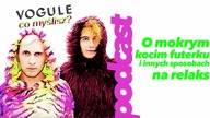 O mokrym kocim futerku i innych sposobach na relaks / Vogule co myślisz? #20