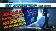 CZY ISTNIEJE RAJ? /SENSACJE KATECHIZMU KK/
