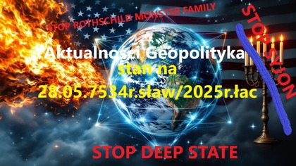 Aktualności Geopolityka stan na 28. 05. 7534r. sław/2025r. łac.