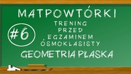 #6 MATpowtórki - Geometria płaska