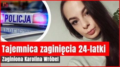 Zaginięcie Karoliny Wróbel.  Detektywi i dziennikarze sprawdzają nowy scenariusz | Gazeta.pl