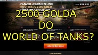 Za Darmo  2500 GOLDA do World of Tanks albo Armored Warfare  Powtórka z historii