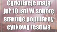 Cyrkulacje mają już 10 lat! W sobotę startuje popularny cyrkowy festiwal