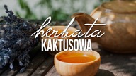 Herbata kaktusowa, czyli herbata z opuncją. Czajnikowy.pl