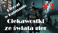 PIEROGI W BATMANIE | Ciekawostki ze świata gier #3