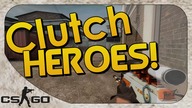 CS:GO - Clutch Heroes!