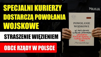 Specjalni kurierzy dostarczą Powołania Wojskowe | Straszenie więzieniem | Obce rządy w Polsce