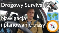 Drogowy survival (2/3): planowanie podróży, nawigacja i mapy: jak poprawiają nasze bezpieczeństwo