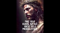 NIE IDZ SPAĆ BEZ TEJ MODLITWY ! PRZEPŁYW ŁASKI ! ZAŚNIJ W BOŻEJ OBECNOŚCI ! AMEN .