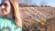 WALKINGVLOG | VLOG NA SPACERKU W POLACH 
