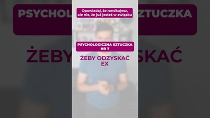 Psychologiczna sztuczka numer 7, żeby odzyskać Ex