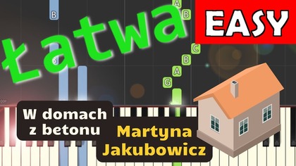  W domach z betonu (Martyna Jakubowicz) - Piano Tutorial (łatwa wersja)  NUTY W OPISIE 