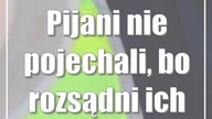 Pijani nie pojechali, bo rozsądni ich zatrzymali