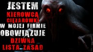 Jestem kierowcą tira.  W mojej firmie obowiązuje dziwna lista zasad - Reddit CreepyPasta Lektor PL