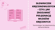 SŁOWNIK KRĘCONOWŁOSYCH - JAK ZROZUMIEĆ PIELĘGNACJĘ WŁOSÓW | Wyjaśnienie  | Adrianna Biarda
