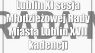 Lublin: XI sesja Młodzieżowej Rady Miasta Lublin XVII kadencji