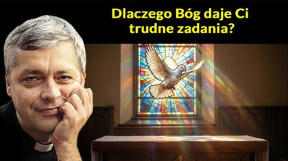 Dlaczego Bóg daje Ci trudne zadania? #pawlukiewicz
