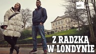Z Radzką w LONDYNIE / Dlaczego nie wróce do POLSKI! #144