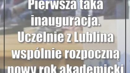 Pierwsza taka inauguracja.  Uczelnie z Lublina wspólnie rozpoczną nowy rok akademicki