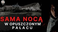 Spędziłam noc w opuszczonym pałacu  DOLNOŚLĄSKI URBEX